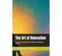 The Art of Relaxation: A Journey Through Ancient Wisdom and Modern Science