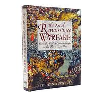 The Art of Renaissance Warfare: From the Fall of Constantinople to the Thirty Years War