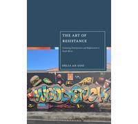 The Art of Resistance : Contesting Gentrification and Displacement in South Africa
