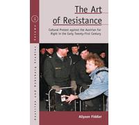 The Art of Resistance : Cultural Protest against the Austrian Far Right in the Early Twenty-First Century