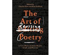 The Art of Revising Poetry: 21 U.S Poets on their Drafts, Craft, and Process