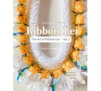 The Art of Ribbon Lei Vol.1: A Joyful, Healing Handmade Journey for Beginners