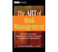 The ART of Risk Management: Alternative Risk Transfer, Capital Structure, and the Convergence of Insurance and Capital Markets (Wiley Finance)