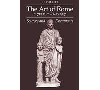 The Art of Rome c.753 B.C.-A.D. 337: Sources and Documents (Sources and Documents in the History of Art Series.)