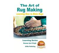 The Art of Rug Making - Learning How to Make Rugs