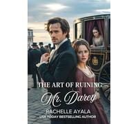 The Art of Ruining Mr. Darcy: A Pride and Prejudice Variation Romance (Darcy and Elizabeth Forever: Pride and Prejudice Variations)