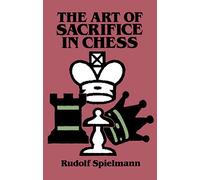 The Art of Sacrifice in Chess (Dover Chess)