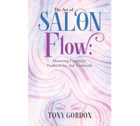 The Art of Salon Flow: Mastering Creativity, Productivity, and Teamwork