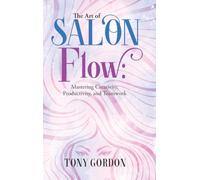 The Art of Salon Flow: Mastering Creativity, Productivity, and Teamwork