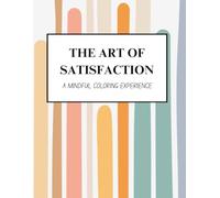 The Art of Satisfaction: A Mindful Coloring Experience