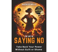 The Art Of Saying No: Take Back Your Power Without Guilt or Shame (Boundaries & Breakthroughs)