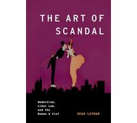 The Art of Scandal: Modernism, Libel Law, And The Roman À Clef (Modernist Literature & Culture): Modernism, Libel Law, and the Roman á Clef (Modernist Literature and Culture)