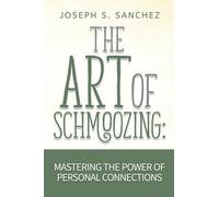 The Art of Schmoozing:: Mastering The Power Of Personal Connections