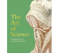 The Art of Science: A Visual Story of Scientific Discovery