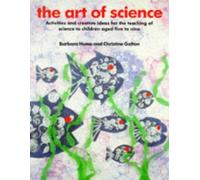 The Art of Science: Activities and Creative Ideas for the Teaching of Science to Infants and Lower Juniors
