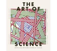 The Art of Science : Artists and artworks inspired by science