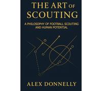 The art of scouting: A philosophy of football scouting and human potential