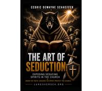 THE ART OF SEDUCTION: EXPOSING SEDUCING SPIRITS IN THE CHURCH
