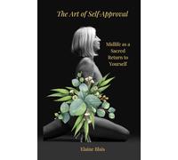 The Art of Self-Approval: Midlife as a Sacred Return to Yourself