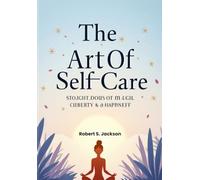The Art of Self-Care: Daily Habits for Mental Clarity & Happiness