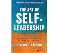 The Art of Self-Leadership: Discover the Power Within You and Learn to Lead Yourself