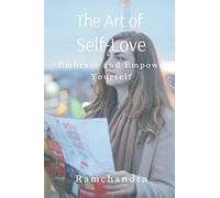 The Art of Self-Love: Embrace and Empower Yourself
