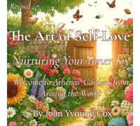 The Art of Self-Love: Nurturing Your Inner Joy -- Welcome to Athenas' Gardens from Around the World