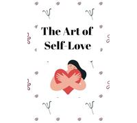 The Art of Self-Love: Reclaim Your Power and Joy: With this book so that you love yourself | 100 different self-practice to use to improve yourself | 6 x 9 inches, 15.24 x 22.86 cm