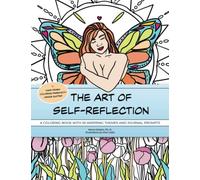The Art of Self-Reflection - A Coloring Book with 55 Inspiring Themes and Journal Prompts: Self-Discovery Journal Prompts, Unique Quotes and Hand-Drawn Illustrations