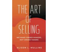 The Art of Selling: We Make Order Makers, Not Order Takers