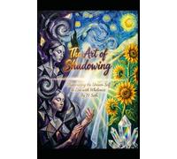The Art of Shadowing: Illuminating the Unseen Self to Live with Wholeness (Hard Life Problems Worth Solving)