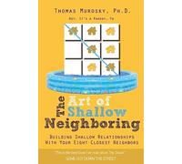 The Art of Shallow Neighboring: Building Shallow Relationships With Your Eight Closest Neighbors