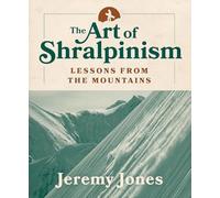 The Art of Shralpinism: Lessons from the Mountains - Paperback NEW Jones, Jeremy