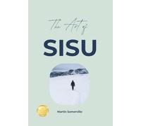 The Art of Sisu: The Beautiful Finnish Idea of Stubborn Unbreakable Strength. (Books on Beautiful Ideas)