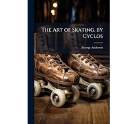 The Art of Skating, by Cyclos