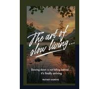 The Art of Slow Living: Slowing down is not falling behind… it’s finally arriving.