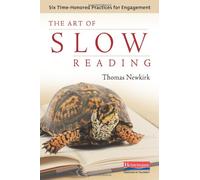 The Art of Slow Reading: Six Time-Honored Practices for Engagement