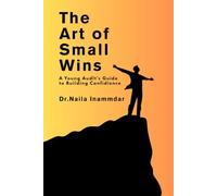 The Art of Small Wins: A Young Audlt's Guide to Building Confidience (Learn/How Books)