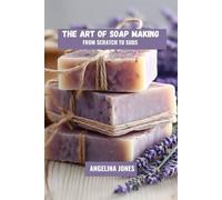 The art of soap making: From scratch to suds
