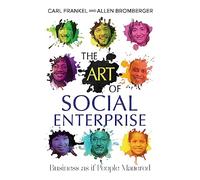 The Art of Social Enterprise: Business as if People Mattered