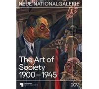 The Art of Society 1900-1945: The Nationalgalerie Collection