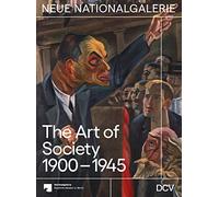 The Art of Society 1900-1945: The Nationalgalerie Collection