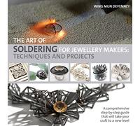 The Art of Soldering for Jewellery Makers: Techniques and Projects
