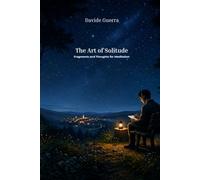 The Art of Solitude: Fragments and Thoughts for Meditation