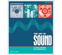 The Art of Sound : A Visual History for Audiophiles