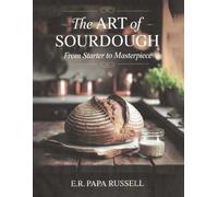 The Art of Sourdough: From Starter to Masterpiece