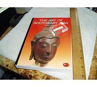 The Art of Southeast Asia: Cambodia, Vietnam, Thailand, Laos, Burma, Java, Bali (World of Art)