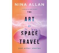 The Art of Space Travel and Other Stories