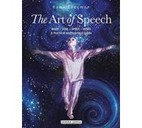The Art of Speech: Body - Soul - Spirit - Word, a Practical and Spiritual Guide