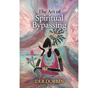 The Art of Spiritual Bypassing